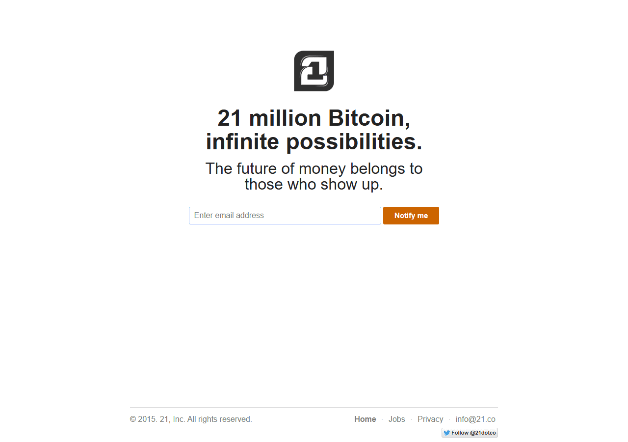 หน้าแรก 21.co เดือนมีนาคม 2015 มีแค่ข้อความ 21 million Bitcoin, infinite possibilities. และช่องกรอกอีเมล