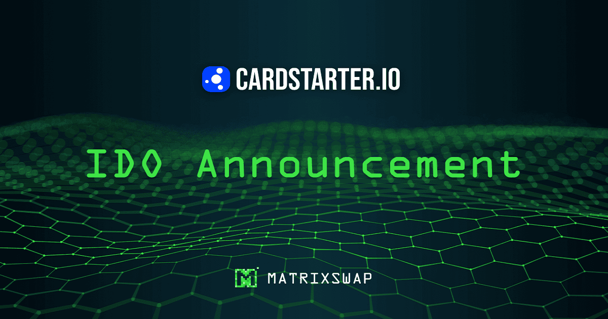 Matrixswap ประกาศเปิดตัว IDO บน Cardstarter