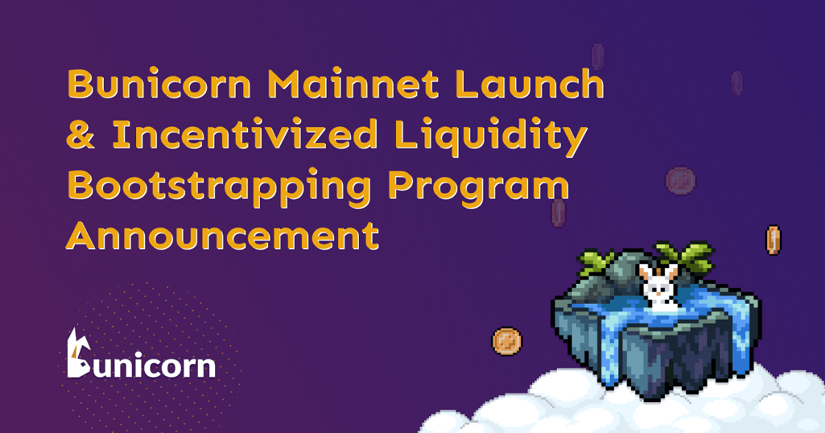 Bunicorn เปิดตัว Mainnet & ประกาศโปรแกรม Incentivized Liquidity Bootstrapping