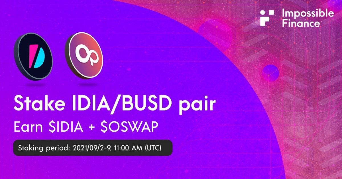 Impossible Finance เปิดตัว Staking Pool $IDIA/BUSD เพื่อรับ $IDIA/$OSWAP