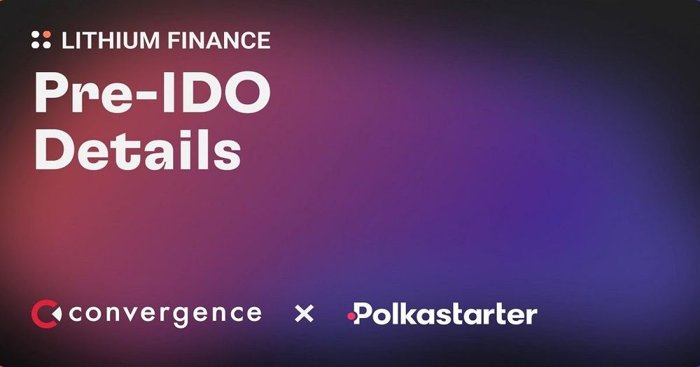 Lithium Finance เปิดตัว Pre-IDO บน Convergence และ Polkastarter