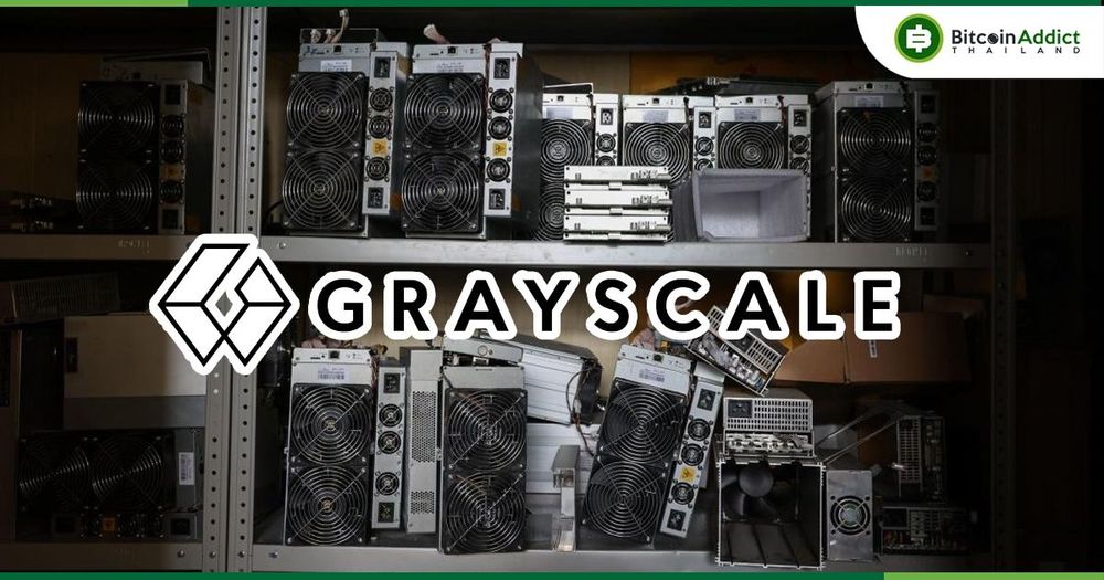 Grayscale เปิดตัวหน่วยงานใหม่ ที่จะเน้นการลงทุนในฮาร์ดแวร์การขุด Bitcoin