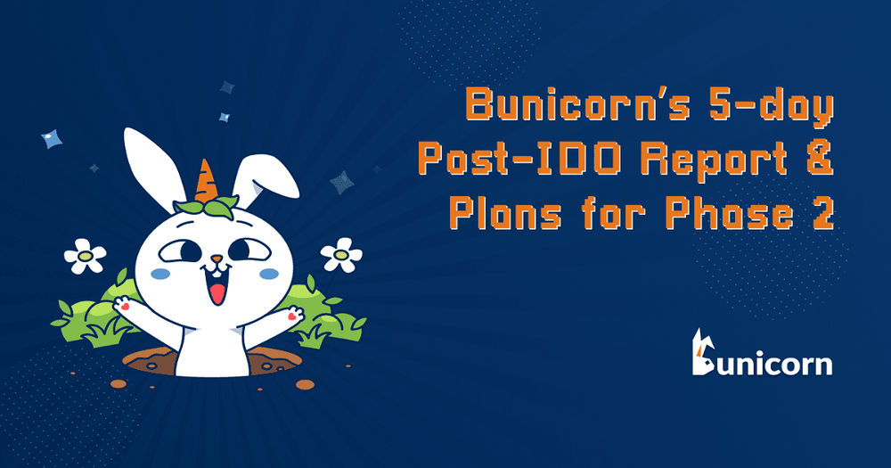 รายงานหลังผ่าน IDO ของ Bunicorn & แผนสำหรับระยะที่ 2