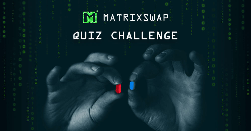 Matrixswap Community Challenge ครั้งที่ 2 —The Quiz (รางวัลเป็น Airdrops โทเค็น  $MATRIX )