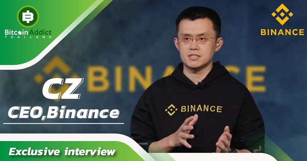 สัมภาษณ์พิเศษ : คุณ CZ ซีอีโอ Binance เว็บเทรดอันดับ 1 ของโลก กับทิศทางต่อไป และแผนบุกตลาดไทย