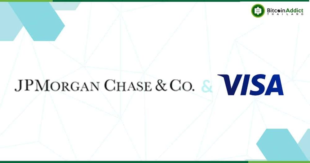JPMorgan และ Visa ร่วมมือกันเพื่ออำนวยความสะดวกในการชำระเงินข้ามพรมแดนผ่านบล็อกเชน