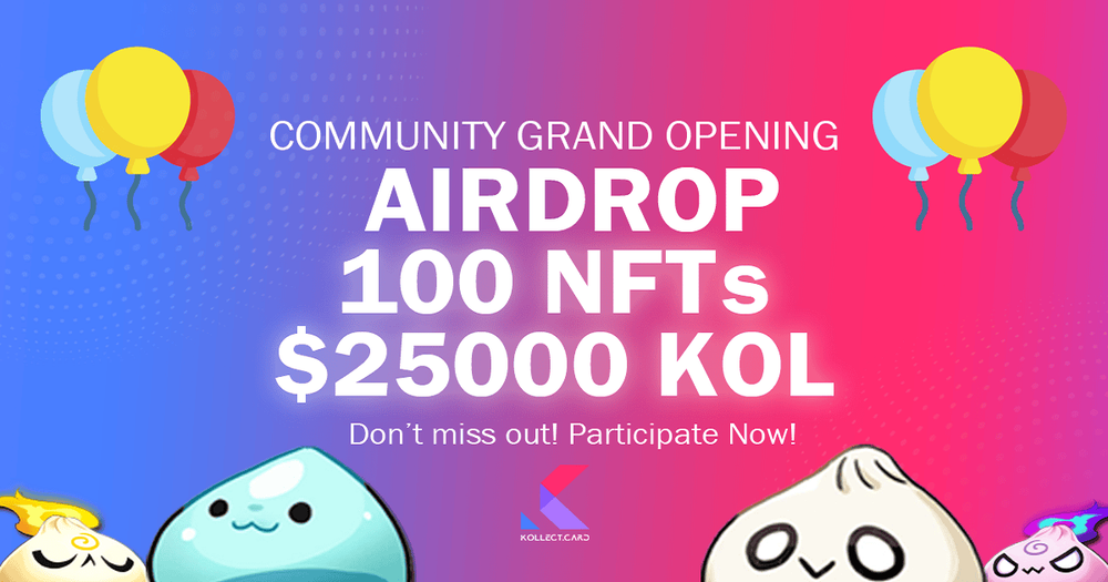 KOLLECT - เปิดตัวกิจกรรม Airdrop 100 Exclusive NFT รวมถึง $25,000 KOL